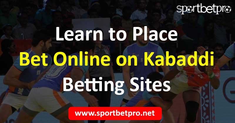 Learn to Place Bet Online on Kabaddi Betting Sites