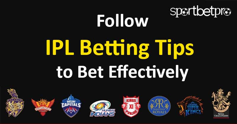 Follow IPL Betting Tips to Bet Effectively