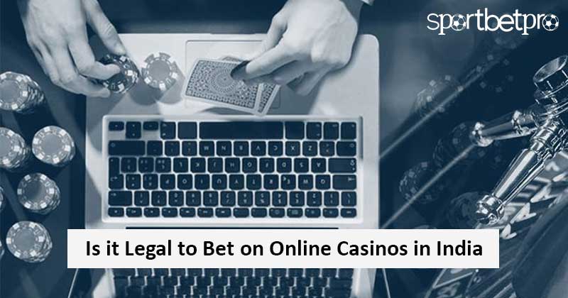 Is it Legal to Bet on Online Casinos in India?
