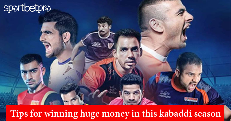 Tips for winning huge money in this kabaddi season
