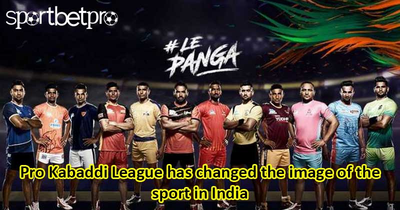 Pro Kabaddi League has changed the image of the sport in India