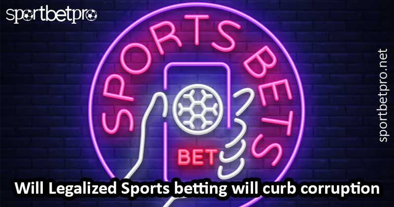 Will Legalized Sports betting will curb corruption