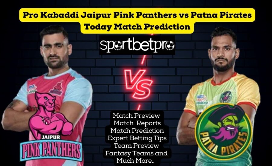 Pro Kabaddi Jaipur Pink Panthers vs Patna Pirates Today Match Prediction | Jaipur Pink Panthers vs Patna Pirates Betting | Jaipur Pink Panthers vs Patna Pirates Kabaddi Satta | Jaipur Pink Panthers vs Patna Pirates Dream 11 Team