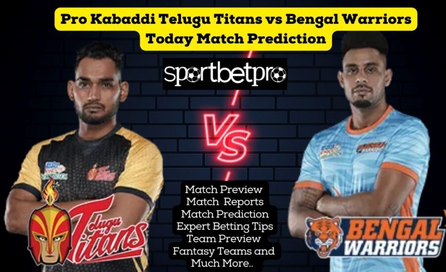 Pro Kabaddi Telugu Titans vs Bengal Warriors Today Match Prediction | Telugu Titans vs Bengal Warriors Betting | Telugu Titans vs Bengal Warriors Kabaddi Satta | Telugu Titans vs Bengal Warriors Dream 11 Team