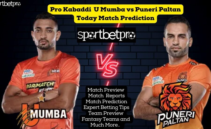 Pro Kabaddi U Mumba vs Puneri Paltan Today Match Prediction | U Mumba vs Puneri Paltan Betting | U Mumba vs Puneri Paltan Kabaddi Satta | U Mumba vs Puneri Paltan Dream 11 Team