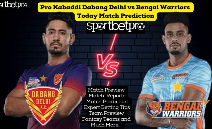 8th Dec Dabang Delhi vs Bengal Warriors Vivo Pro Kabaddi League (PKL), Match Prediction, Delhi vs Bengal Betting tips