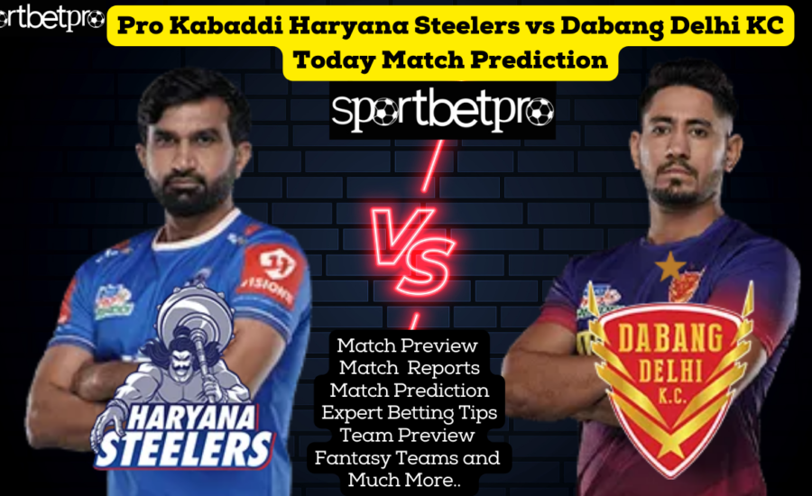 Pro Kabaddi Haryana Steelers vs Dabang Delhi Today Match Prediction | Haryana Steelers vs Dabang Delhi Betting | Haryana Steelers vs Dabang Delhi Dream 11 Team