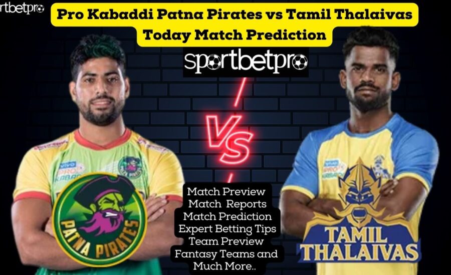 16th Nov Patna Pirates vs Tamil Thalaivas Vivo Pro Kabaddi League (PKL) Match Prediction, Patna Pirates vs Tamil Thalaivas Betting Tips & Odds