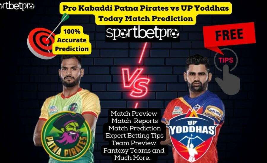 26th Nov Patna Pirates vs UP Yoddha Vivo Pro Kabaddi League (PKL) Match Prediction, Patna vs UP Betting Tips & Odds