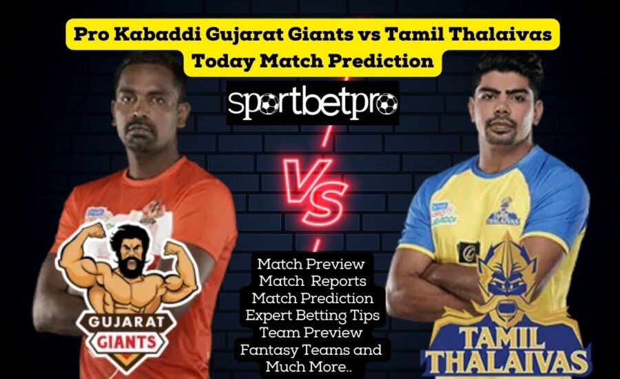 Pro Kabaddi Tamil Thalaivas vs Gujarat Giants Today Match Prediction | Tamil Thalaivas vs Gujarat Giants Betting | Tamil Thalaivas vs Gujarat Giants Kabaddi Satta | Tamil Thalaivas vs Gujarat Giants Dream 11 Team