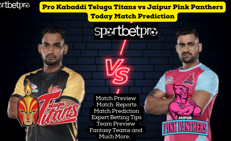 Telugu Titans vs Jaipur Pink Panthers Vivo Pro Kabaddi League (PKL) Match Prediction, Telugu Titans vs Pink Panthers Betting Tips & Odds