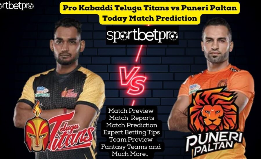 26th Nov Puneri Paltan vs Telugu Titans Vivo Pro Kabaddi League (PKL) Match Prediction, Puneri Paltan vs Telugu Titans Betting Tips & Odds