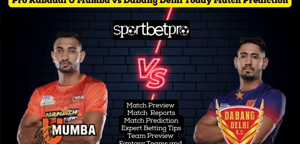 6th Dec U Mumba vs Dabang Delhi Vivo Pro Kabaddi League (PKL) Match Prediction, U Mumba vs Dabang Delhi Betting Tips & Odds