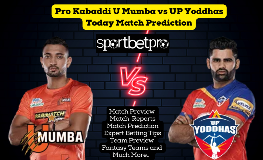 Pro Kabaddi U Mumba vs UP Yoddhas Today Match Prediction | U Mumba vs UP Yoddhas Betting | U Mumba vs UP Yoddhas Kabaddi Satta | U Mumba vs UP Yoddhas Dream 11 Team