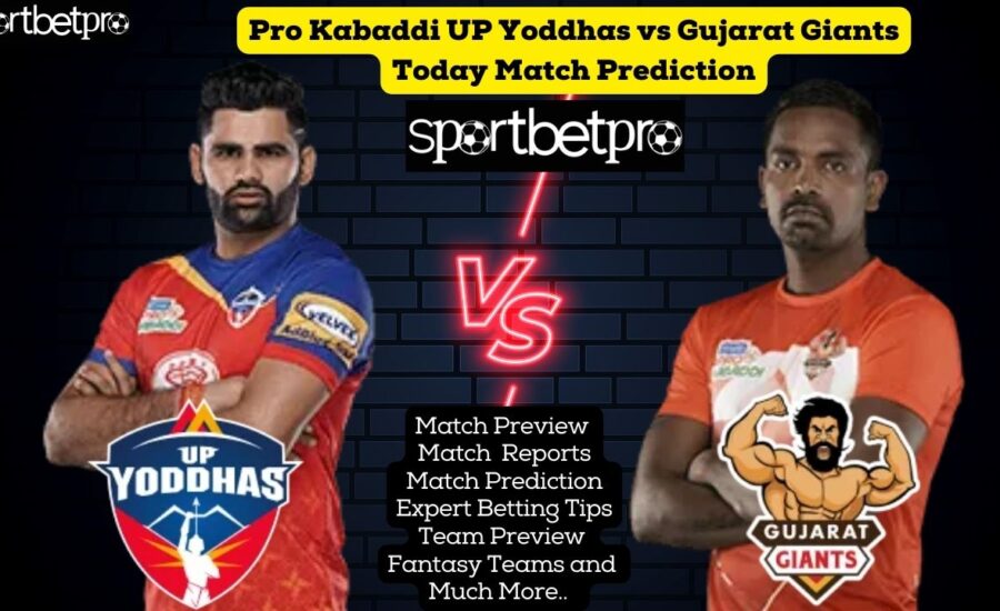UP Yoddha vs Gujarat Giants Vivo Pro Kabaddi League (PKL), Today Match Prediction, UP vs GUJ Betting tips, UP vs GUJ Dream 11 Team