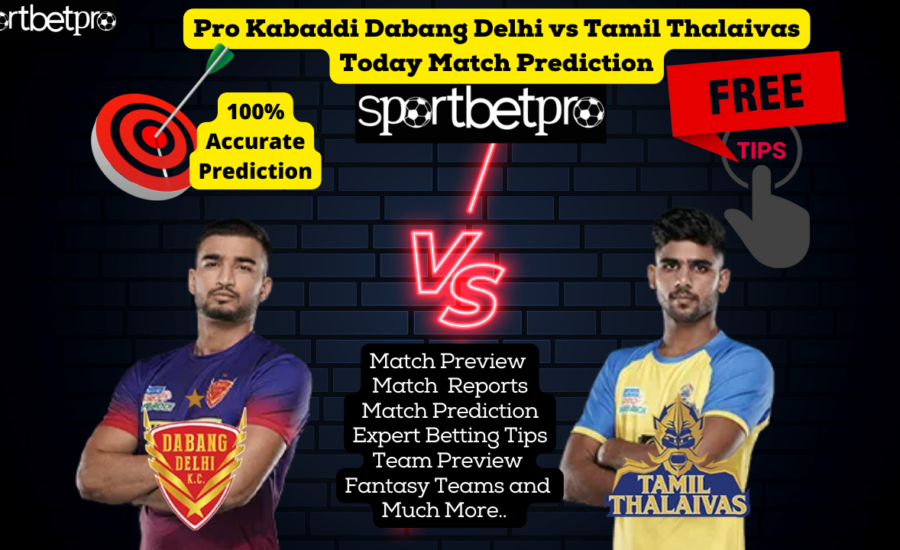 30th Nov Dabang Delhi vs Tamil Thalaivas Vivo Pro Kabaddi League (PKL) Match Prediction, Dabang Delhi vs Tamil Thalaivas Betting Tips & Odds