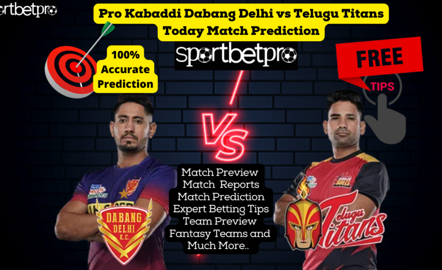 Dabang Delhi vs Telugu Titans Vivo Pro Kabaddi League (PKL) Match Prediction, Dabang Delhi vs Telugu Titans Betting Tips & Odds