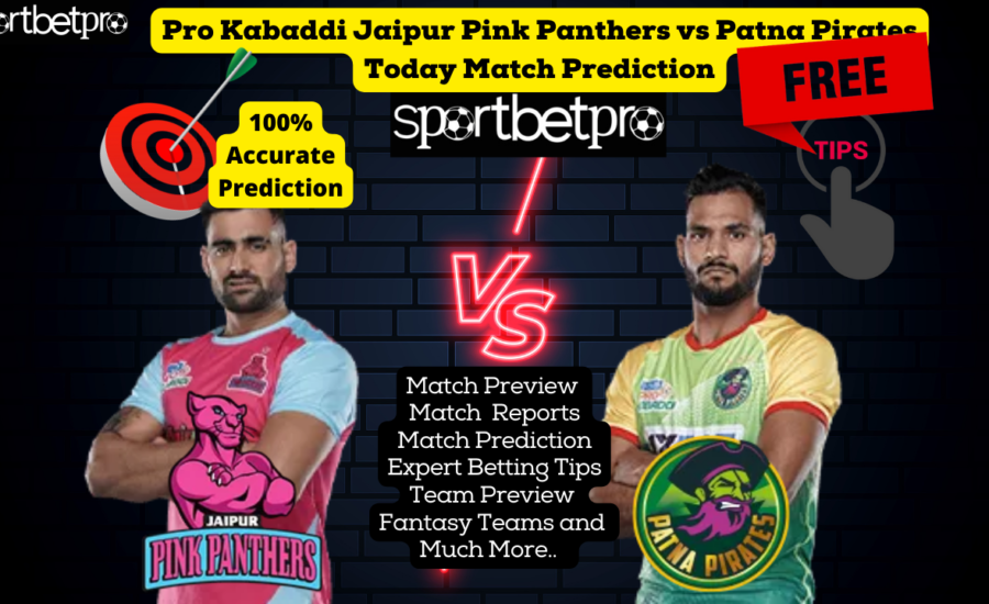 11th Nov Jaipur Pink Panthers vs Patna Pirates Vivo Pro Kabaddi League (PKL) Match Prediction, Jaipur Pink Panthers vs Patna Pirates Betting Tips & Odds