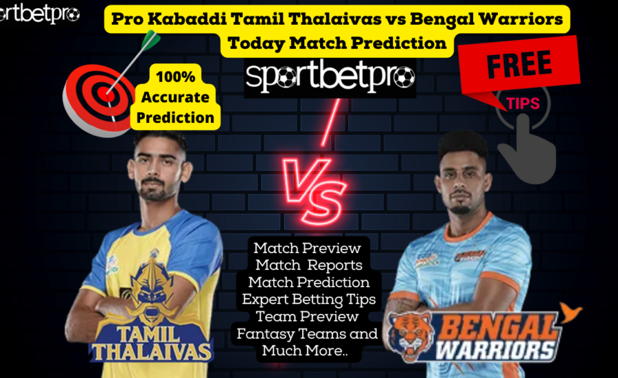 21st Nov Bengal Warriors vs Tamil Thalaivas Vivo Pro Kabaddi League (PKL) Match Prediction, Bengal Warriors vs Tamil Thalaivas Betting Tips & Odds