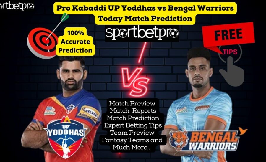 28th Nov UP Yoddha vs Bengal Warriors Vivo Pro Kabaddi League (PKL) Match Prediction, UP Yoddha vs Bengal Warriors Betting Tips & Odds