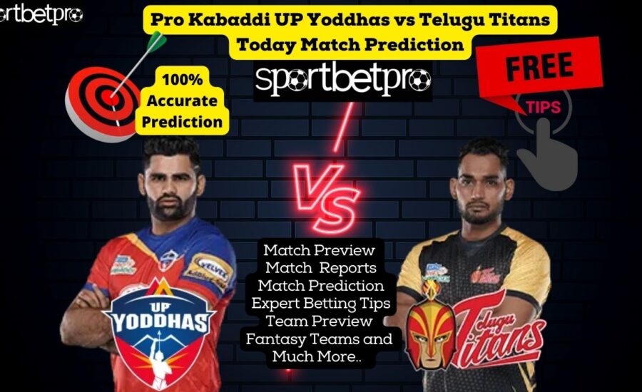 12th Nov UP Yoddha vs Telugu Titans Vivo Pro Kabaddi League (PKL) Match Prediction, Up Yoddha vs Telugu Titans Betting Tips & Odds