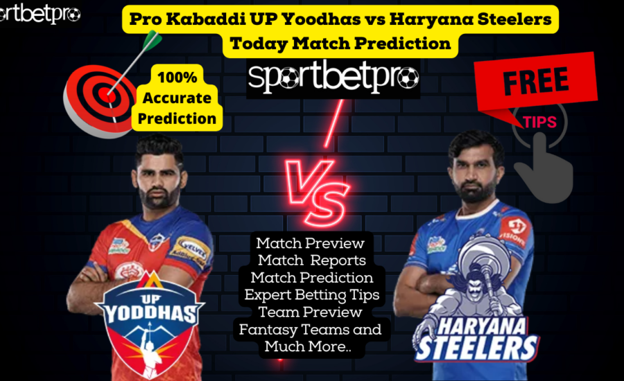 11th Nov UP Yoddha vs Haryana Steelers Vivo Pro Kabaddi League (PKL) Match Prediction, UP Yoddha vs Haryana Steelers Betting Tips & Odds