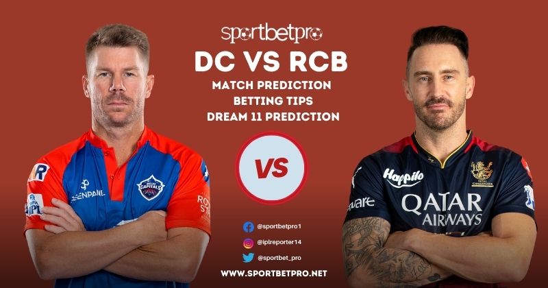 DC vs RCB Betting Tips, Odds & Dream11 Prediction – Who will Win Today’s IPL Match?