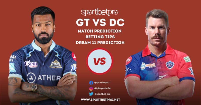 GT vs DC Betting Tips, Odds & Dream11 Prediction – Who will Win Today’s IPL Match?