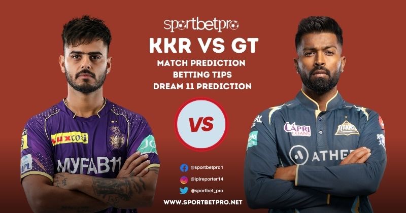 GT vs KKR Betting Tips, Odds & Dream11 Prediction – Who will Win Today’s IPL Match?