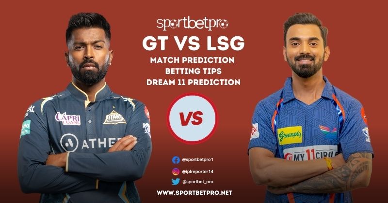 7th May GT vs LSG Betting Tips, Odds, & Match Prediction – Who Will Win Today’s IPL Match?