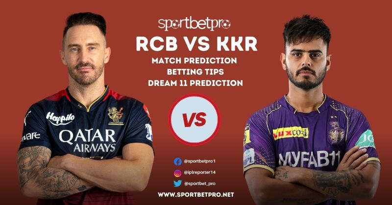 RCB vs KKR Betting Tips, Odds & Dream11 Prediction – Who will Win Today’s IPL Match?