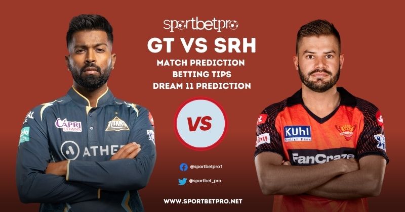 15th May GT vs SRH Betting Tips, Odds, & Match Prediction – Who Will Win Today’s IPL Match?