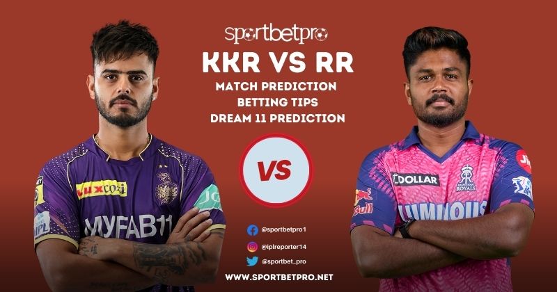 11th May RR vs KKR Betting Tips, Odds, & Match Prediction – Who Will Win Today’s IPL Match?