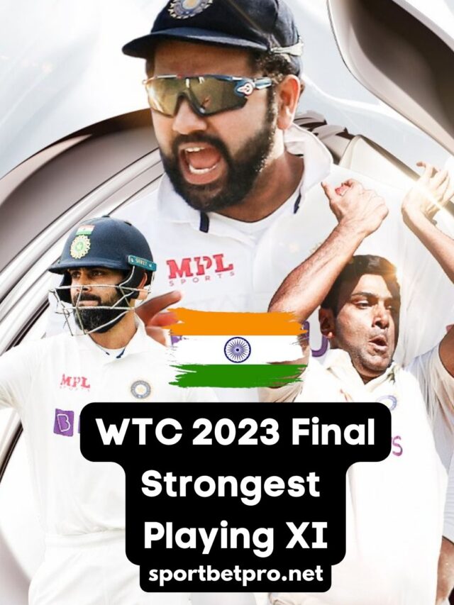 India  Strongest Playing 11 for WTC 2023 Final