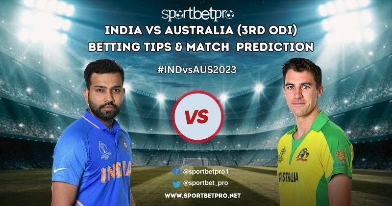 3rd ODI India vs Australia Match Prediction, IND vs AUS Betting Tips, Odds and Dream 11 Prediction – Who Will Win Today’s Match?