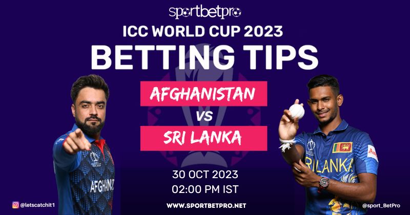 CWC 2023 Afghanistan vs Sri Lanka Match Prediction, AFG vs SL Betting Tips, and Odds – Who Will Win Today’s Match?