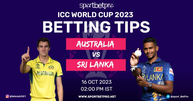 CWC 2023 Australia vs Sri Lanka Match Prediction, AUS vs SL Betting Tips, and Odds – Who Will Win Today’s Match?