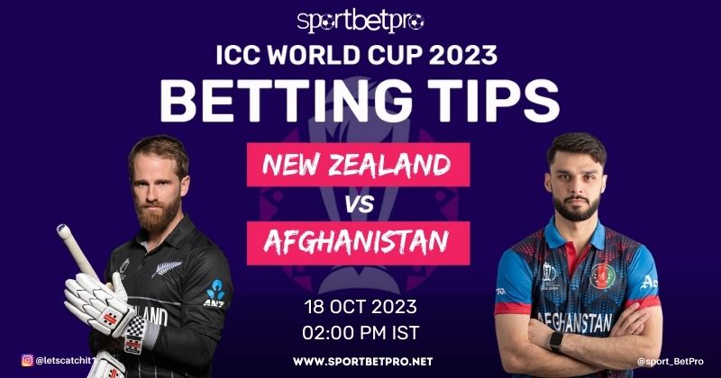 CWC 2023 New Zealand vs Afghanistan Match Prediction, NZ vs AFG Betting Tips, and Odds – Who Will Win Today’s Match?