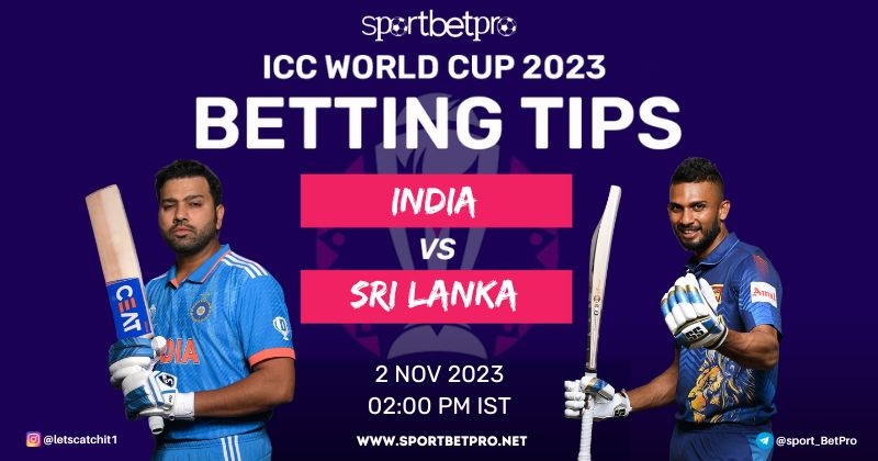 CWC 2023 India vs Sri Lanka Match Prediction, IND vs SL Betting Tips, and Odds – Who Will Win Today’s Match?