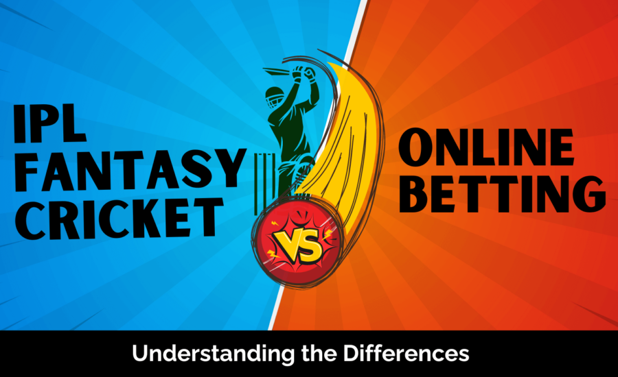IPL Fantasy Cricket vs. Betting: Understanding the Differences
